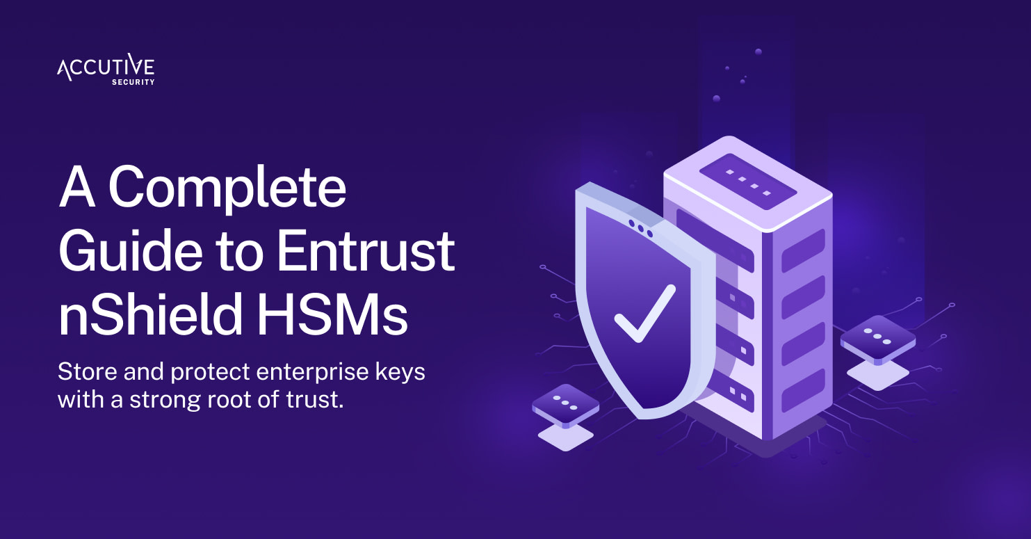 A Complete Guide to Entrust nShield HSMs