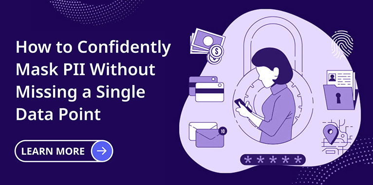 How to Confidently Mask PII without Missing a Single Data Point