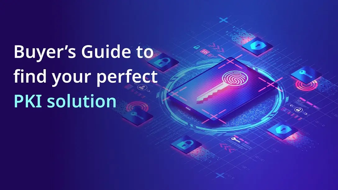 Buyers Guide to find your perfect PKI solution