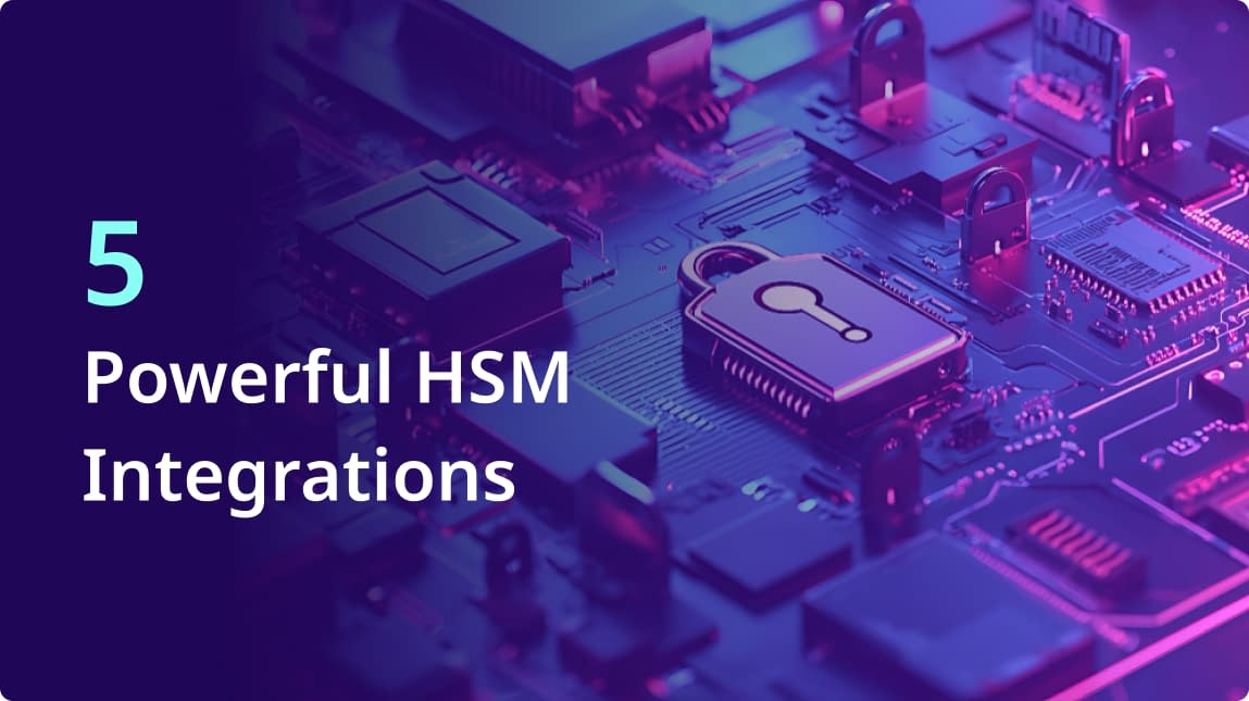 5 Powerful HSM Integrations