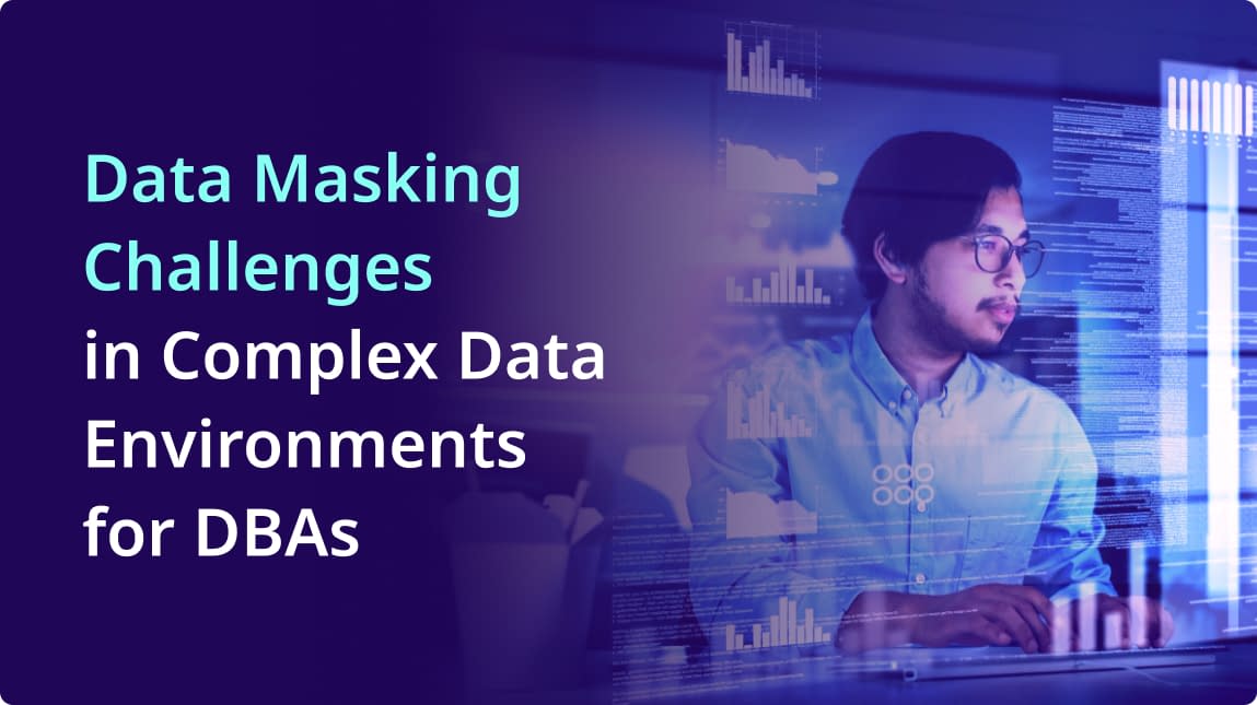 Data Masking Challenges in Complex Data Environments for DBAs