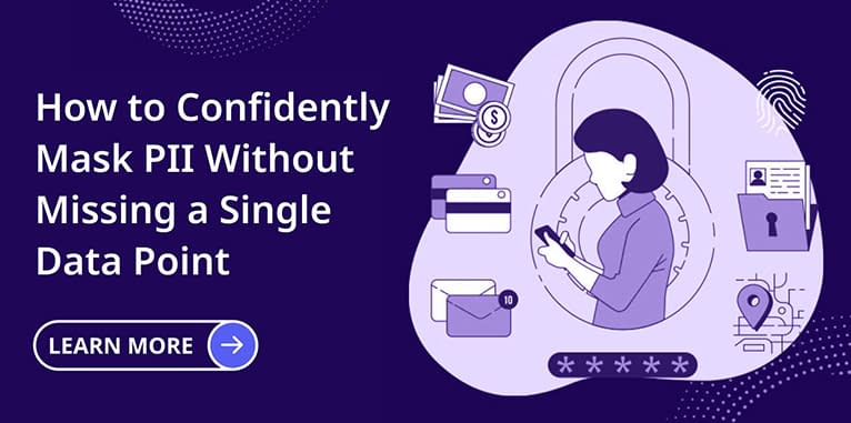 How to Confidently Mask PII without Missing a Single Data Point