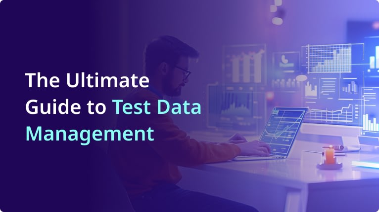 The Ultimate Guide to Test Data Management