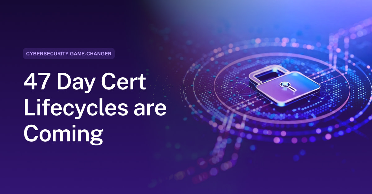 Hero banner with a purple gradient, displaying the headline '47 Day Cert Lifecycles are Coming' on the left and a glowing padlock motif on circular digital rings to the right, plus a small 'CYBERSECURITY GAME-CHANGER' tag above.