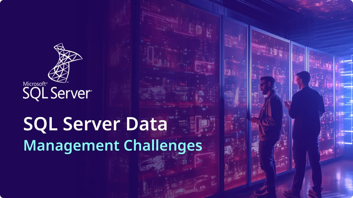 SQL Server Data Management Challenges